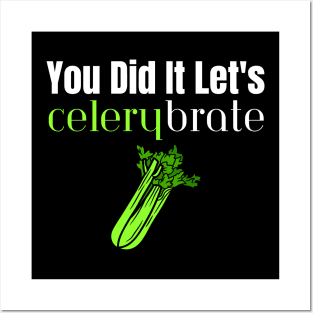 You Did It Let's Celerybrate Posters and Art